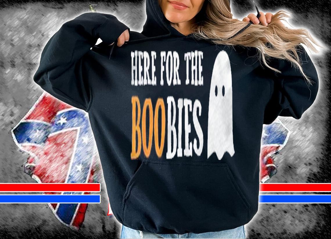 Here For The Boobies Funny Boo Ghost Pun Halloween Shirt hoodie