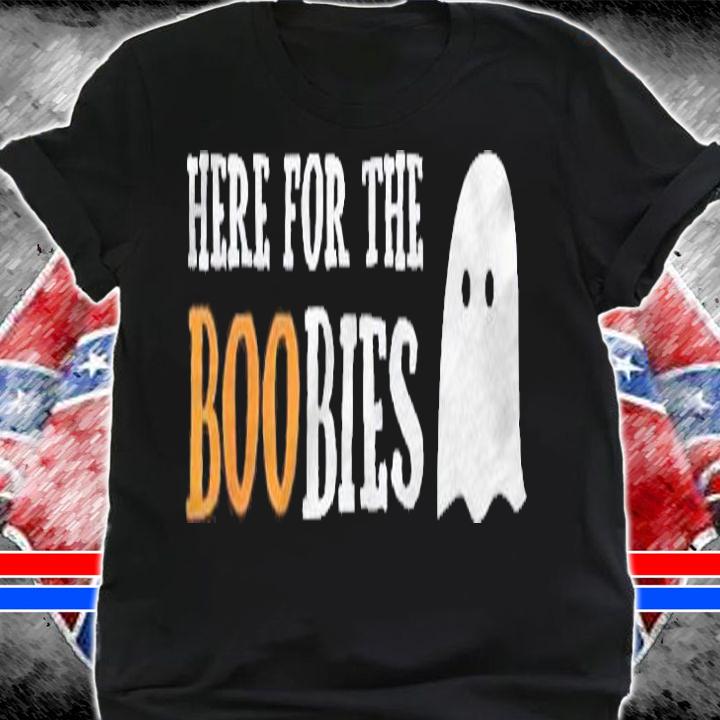 Here For The Boobies Funny Boo Ghost Pun Halloween Shirt shirt