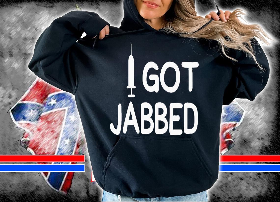 i got jabbed 2021 T-Shirt hoodie