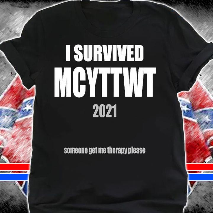 I Survived Mcyttwt 2021 Someone Get Me Therapy T-Shirt shirt