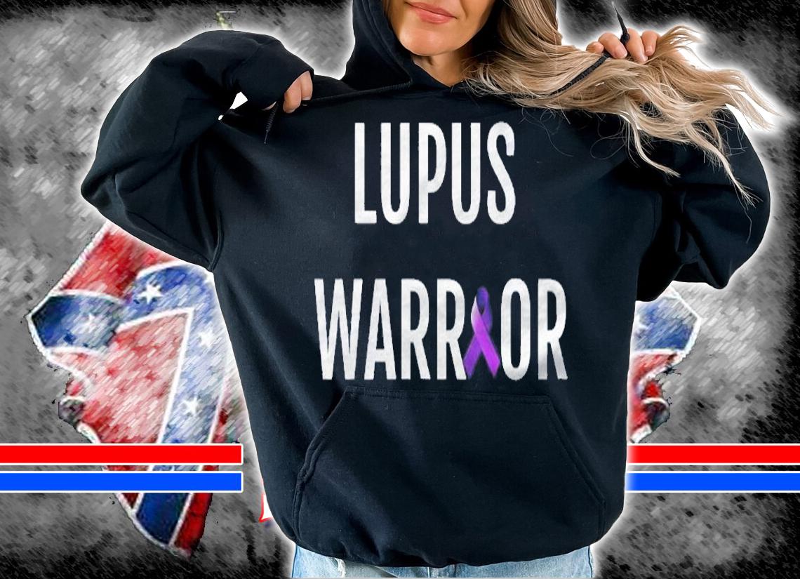 Lupus Warrior Statement Lupus Awareness Shirt hoodie
