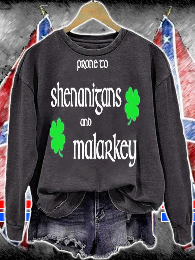 Prone To Shenanigans And Malarkey St Patrick's Day T-Shirt sweatshirt