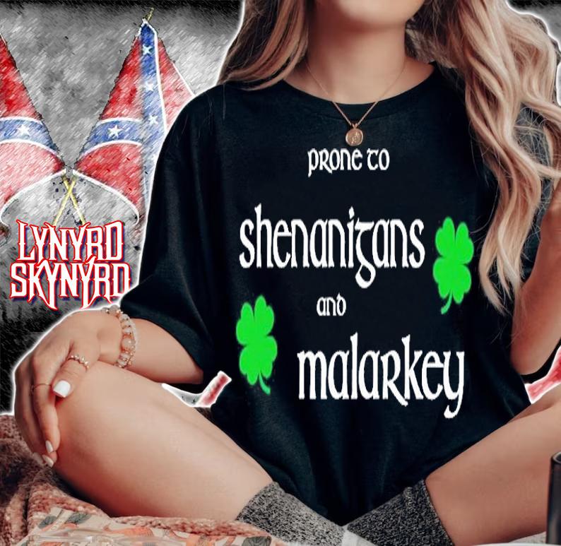 Prone To Shenanigans And Malarkey St Patrick's Day T-Shirt woman shirt