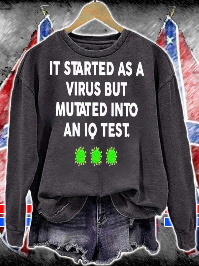 It Started As A Virus Mutated Into An IQ Test Shirt sweatshirt