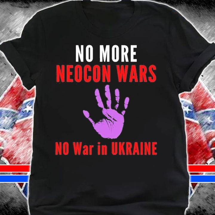 No More Neocon Wars No War In Ukraine Hand Print T-Shirt shirt