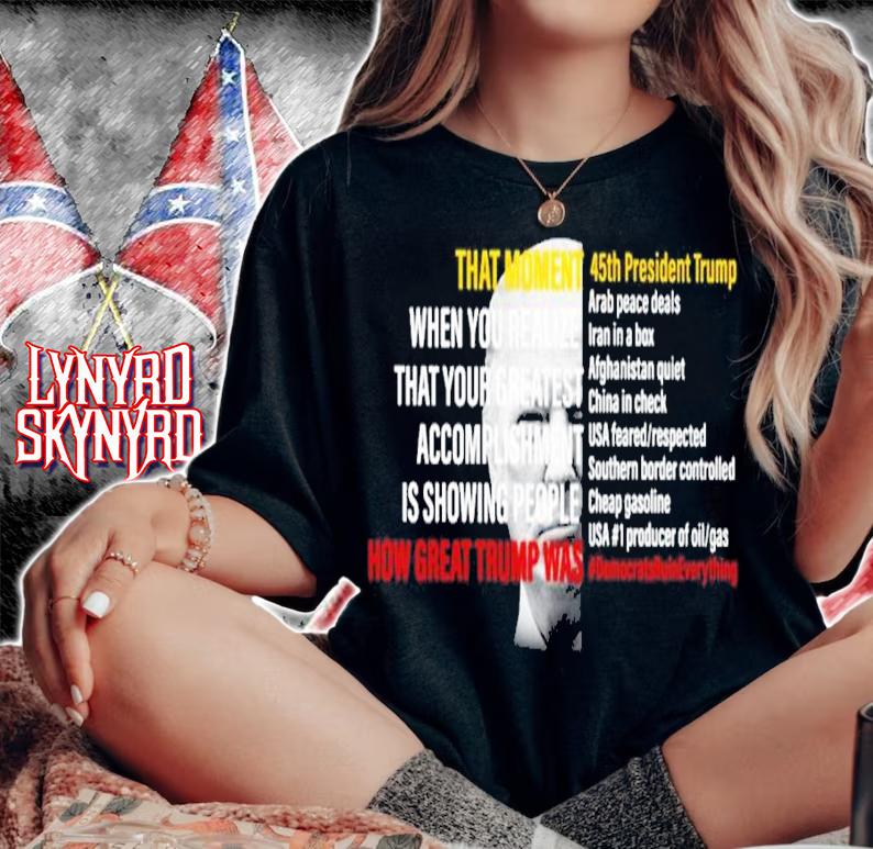 Donald Trump That Moment When You Realize That Your Greatest Accomplishment Is Showing People How Great Trump Shirt woman shirt