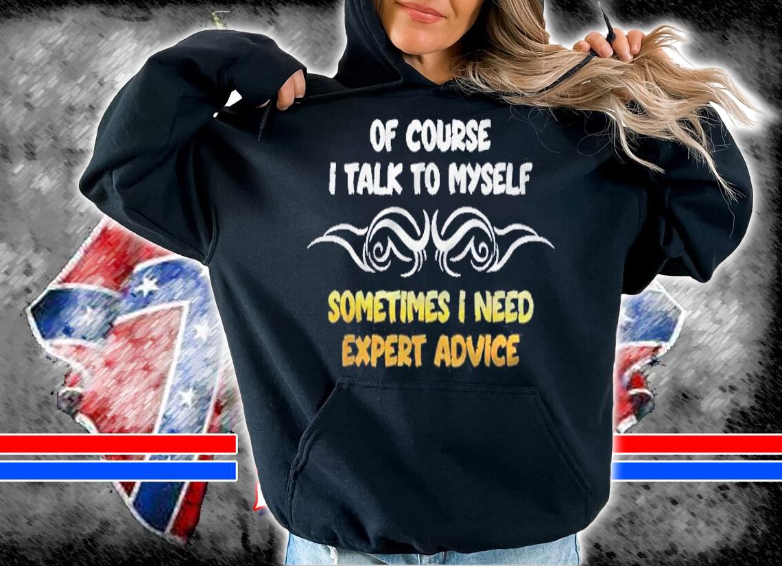 Expert Need Advice Humor Positive Message Motivational Shirt hoodie