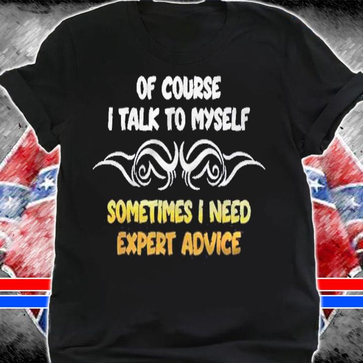 Expert Need Advice Humor Positive Message Motivational Shirt shirt