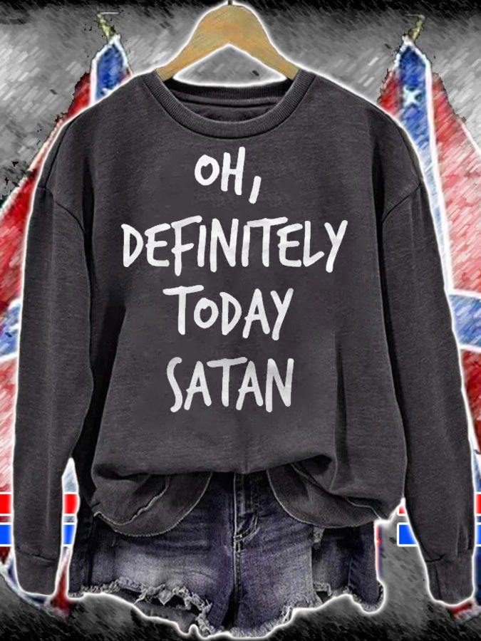 Funny Definitely Today Satan Sarcastic Joke Humor Gift Shirt sweatshirt