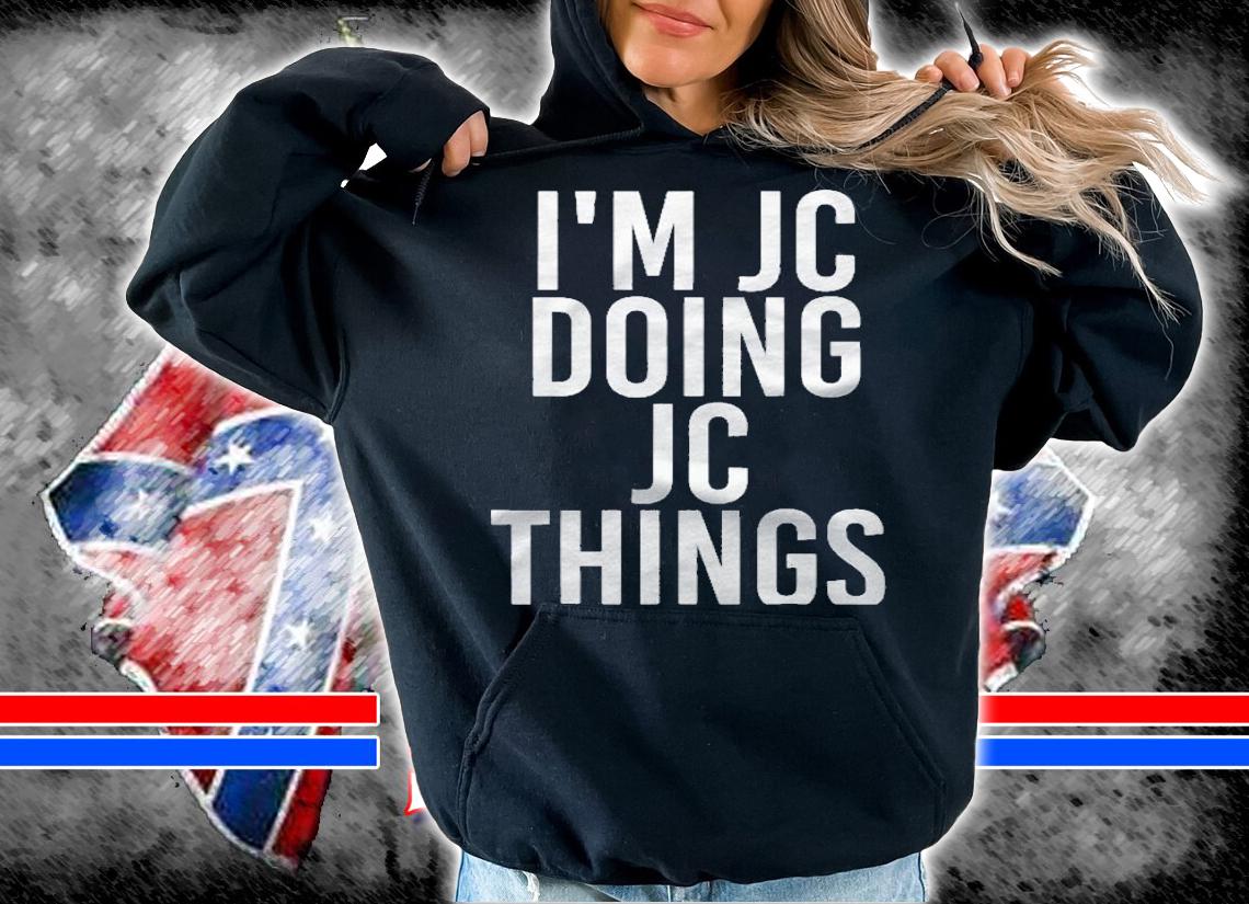 Im Jc Doing Jc Things Funny Name Gift Idea Shirt
