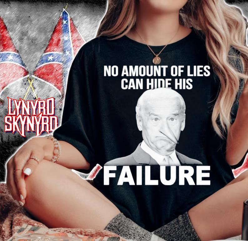 Joe Biden No Amount Of Lies Can Hide His Failure Shirt