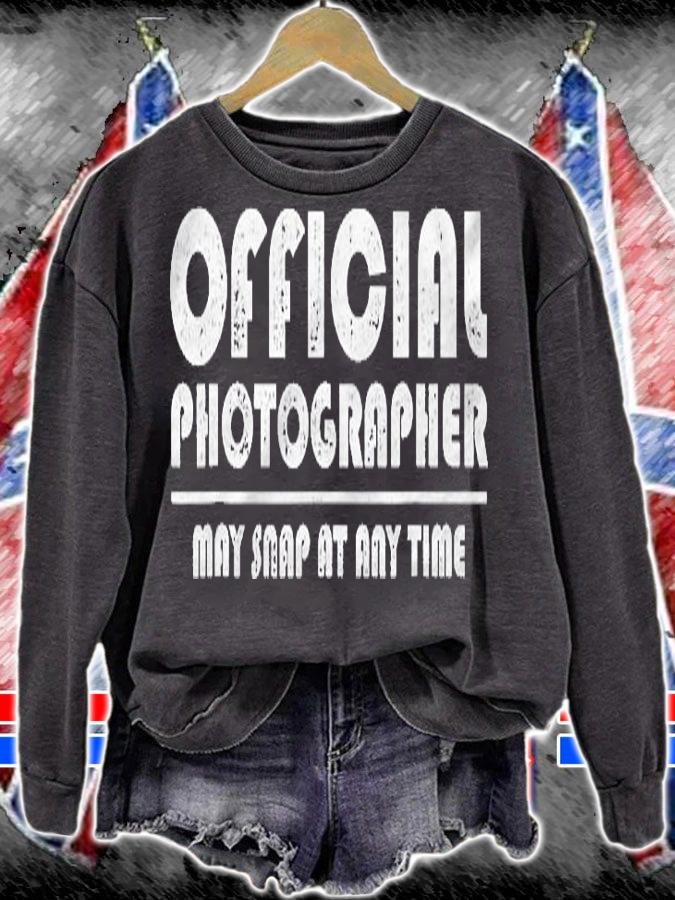 Official Photographer May Snap At Any Time Funny Shirt Gift Shirt sweatshirt