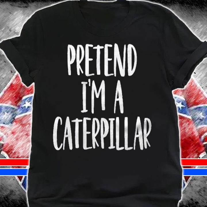Pretend Im A Caterpillar Costume Halloween Party Shirt shirt
