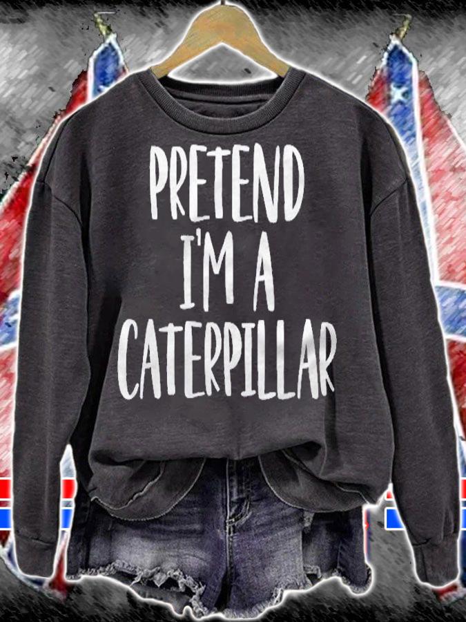 Pretend Im A Caterpillar Costume Halloween Party Shirt sweatshirt