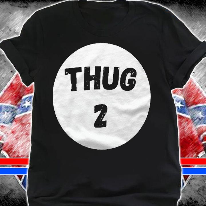 Thug 2 Funny Sarcasm Shirt