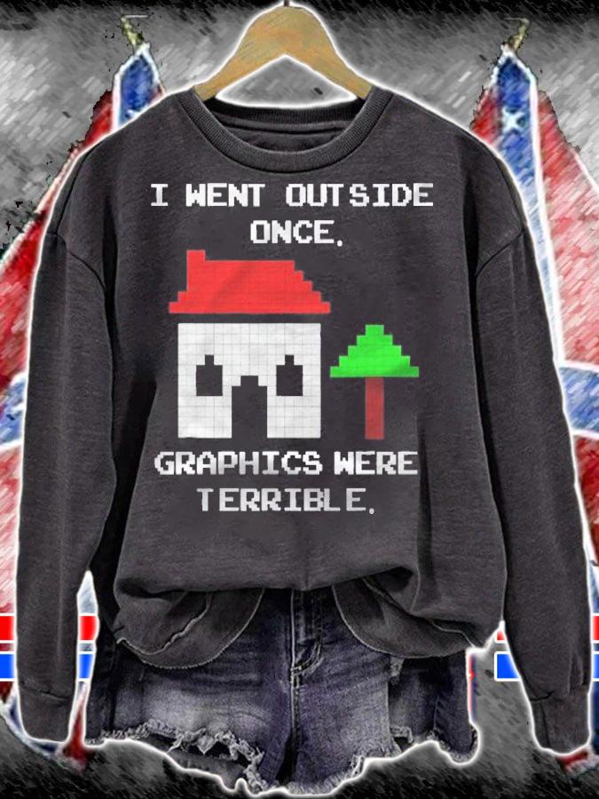 Went Outside Once Graphics Were Terrible Funny Gamer Shirt sweatshirt