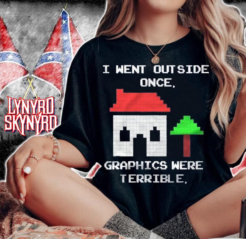 Went Outside Once Graphics Were Terrible Funny Gamer Shirt woman shirt