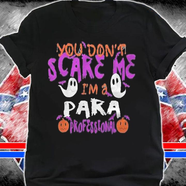 Funny You Dont Scare Me Im A Para Halloween Costume Shirt shirt
