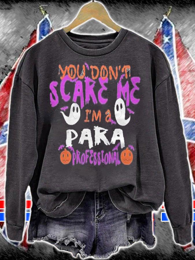Funny You Dont Scare Me Im A Para Halloween Costume Shirt sweatshirt