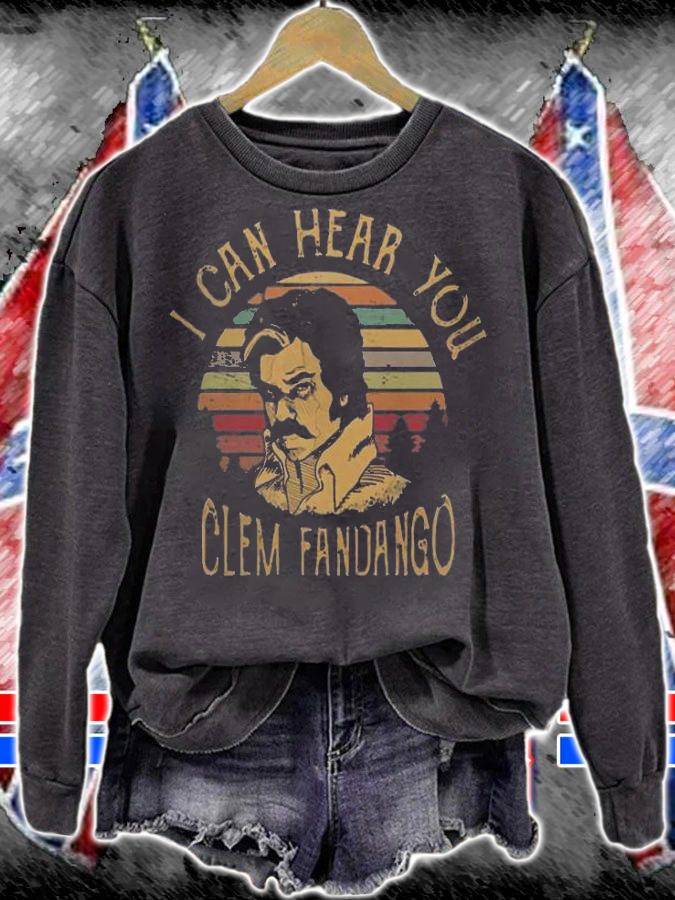I Can Hear You Clem Fandango Vintage T-Shirt sweatshirt