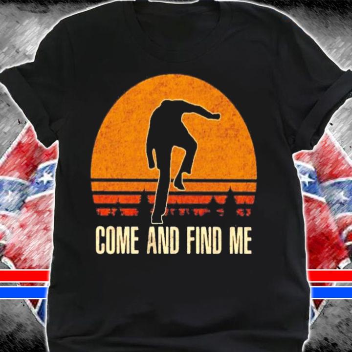 Joe Biden Come And Find Me Vintage Shirt shirt