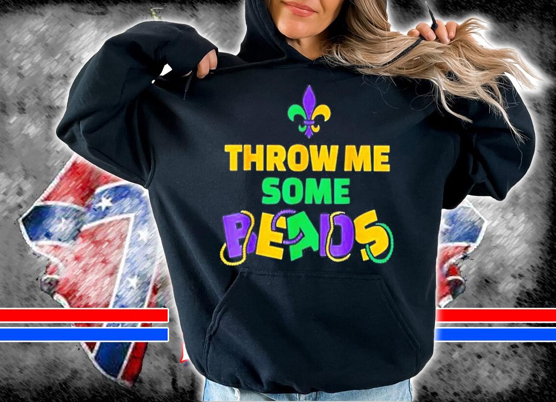 Mardi Gras Throw Me Some Beads T-Shirt hoodie