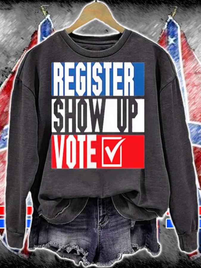 Patriotic Register Show Up Vote Election T-Shirt sweatshirt