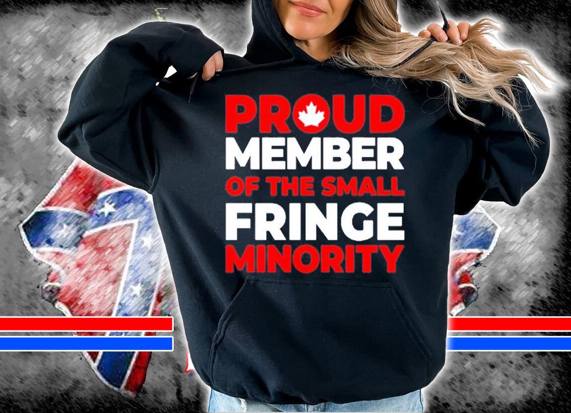 Proud Member Of The Small Fringe Minority T-Shirt hoodie