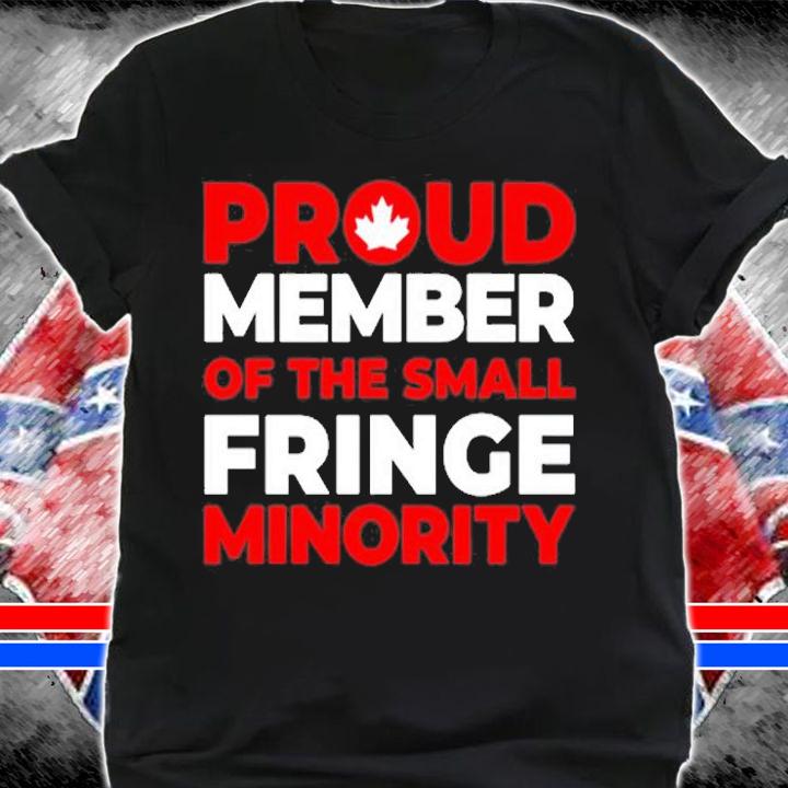 Proud Member Of The Small Fringe Minority T-Shirt shirt