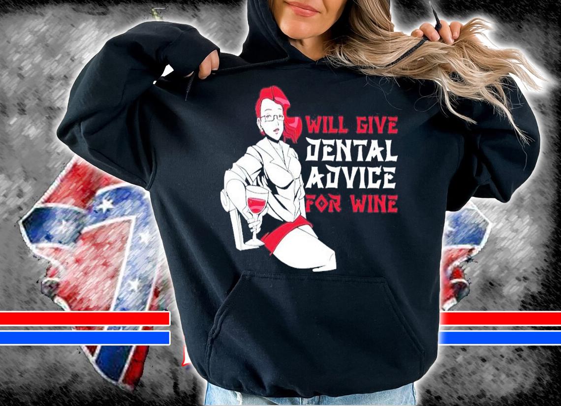 Will give Dental Advice for wine shirt