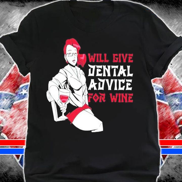 Will give Dental Advice for wine shirt