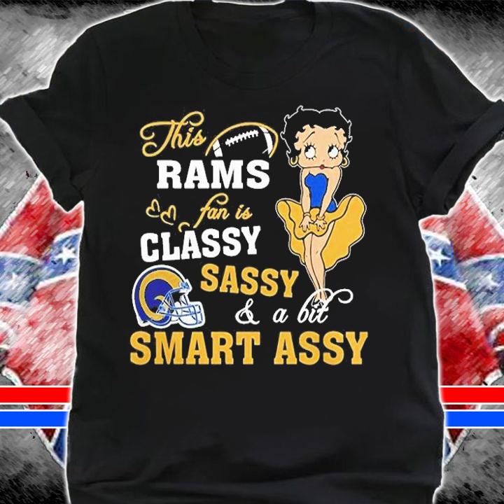Betty Boop This Los Angeles Rams Fan Is Classy Sassy And A Bit Smart Assy t-shirt shirt