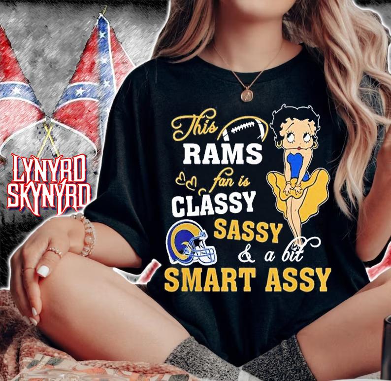 Betty Boop This Los Angeles Rams Fan Is Classy Sassy And A Bit Smart Assy t-shirt woman shirt
