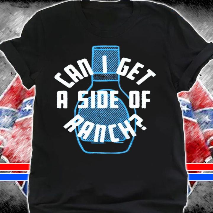 Can I Get A Side Of Ranch Shirt shirt
