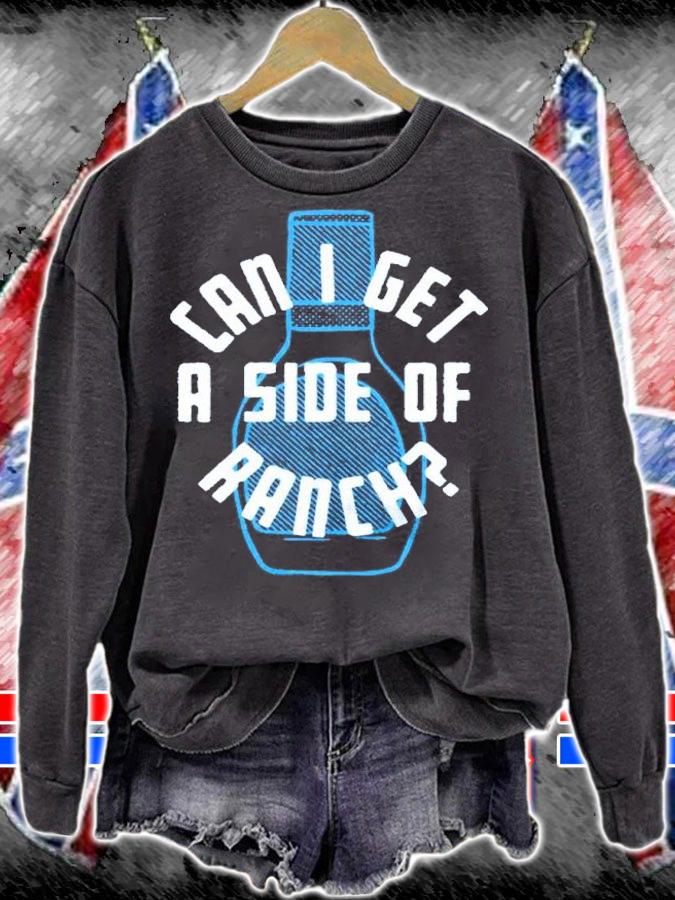 Can I Get A Side Of Ranch Shirt sweatshirt