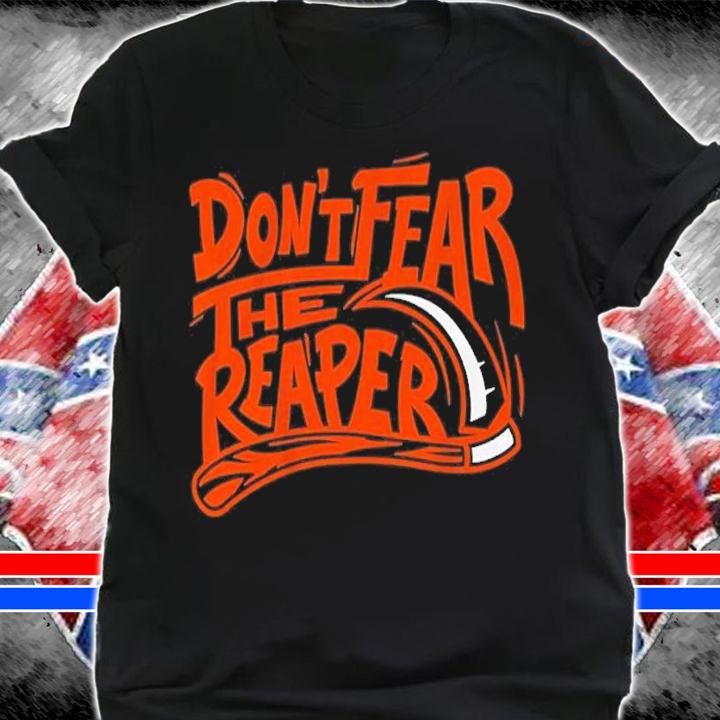 Don't Fear The Reaper Shirt