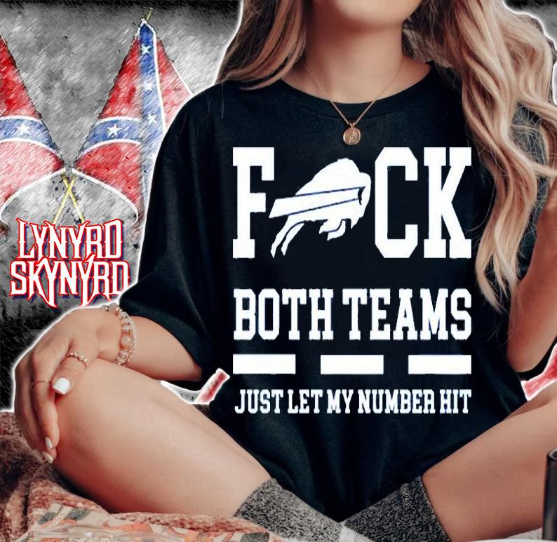 Fuck Both Teams Just Let My Number Hit T-Shirt