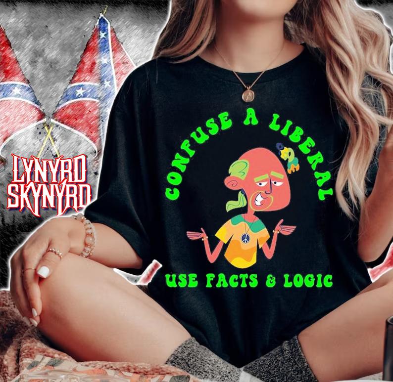 Funny Conservative Confuse A Liberal Use Facts T-Shirt woman shirt
