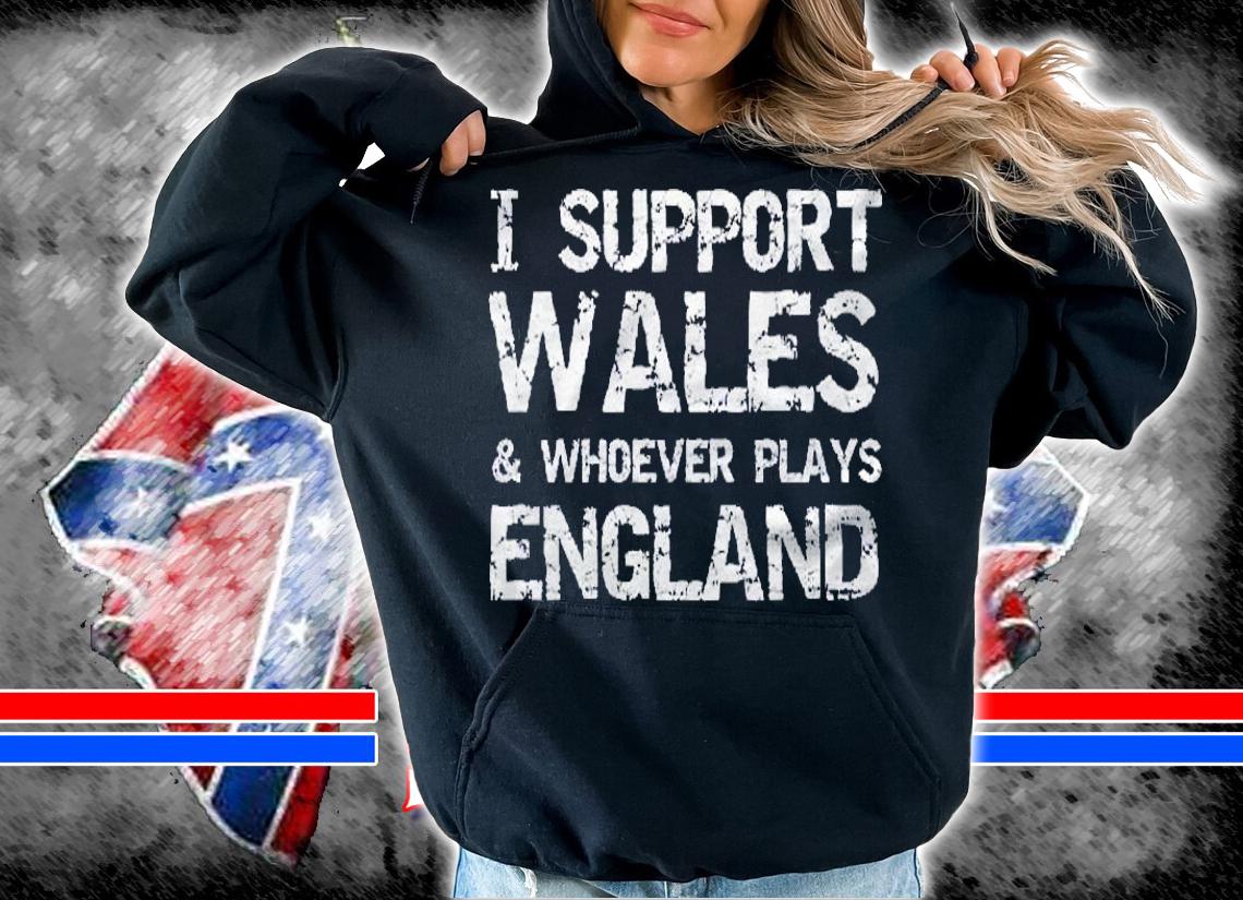 Funny Welsh Rugby I Support Wales & Whoever Plays England Premium Shirt