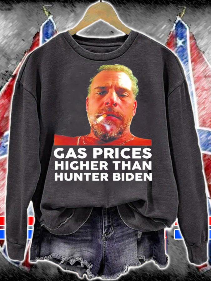 Gas Price Higher Than Hunter Biden Shirt sweatshirt