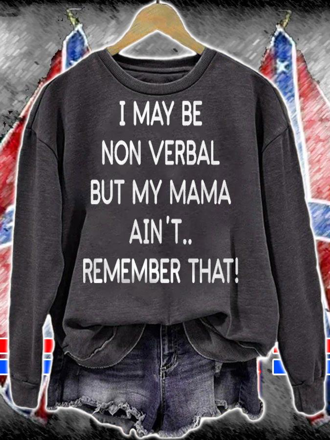 I May Be Non Verbal But My Mama Aint Remember That Autism Shirt sweatshirt