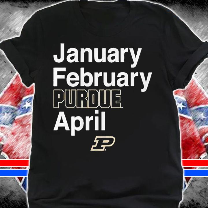 January February Purdue April Purdue Basketball T-Shirt shirt