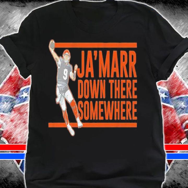 Joe Burrow Ja'marr Down There Somewhere Shirt shirt