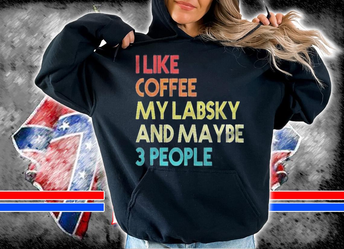 Labsky Dog Owner Coffee Lovers Quote Gift Vintage Retro Shirt hoodie