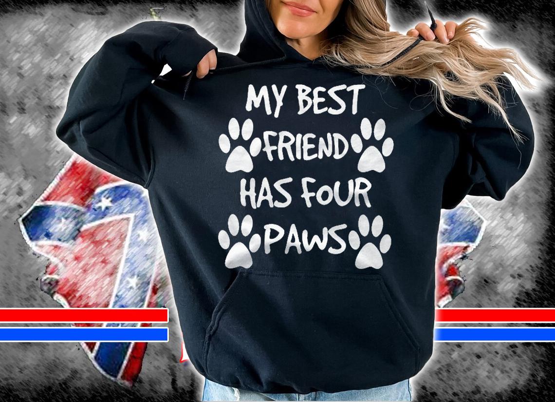 My Best Friend Has Four Paws Dog Lovers Gift Shirt hoodie
