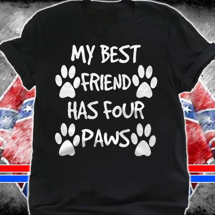 My Best Friend Has Four Paws Dog Lovers Gift Shirt shirt