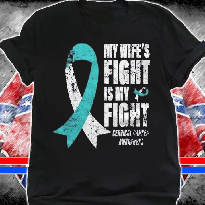 My Wifes Fight Is My Fight Cervical Cancer Awareness shirt shirt