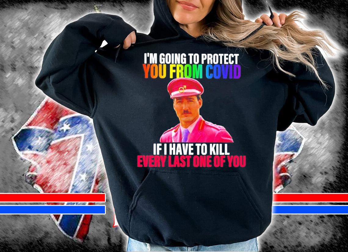 Official I'm Going To Protect You From Covid If I Have To Kill Every Last One Of You Shirt