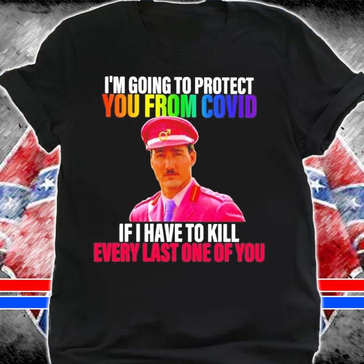 Official I'm Going To Protect You From Covid If I Have To Kill Every Last One Of You Shirt