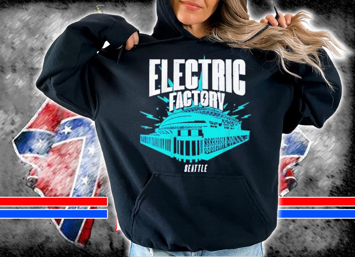 Place Seattle Electric Factory Shirt hoodie